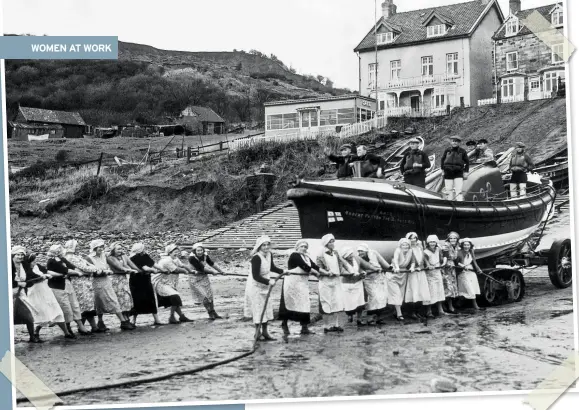  ??  ?? ABOVE Women of Runswick Bay in Yorkshire, all pulling together on the rope to launch the lifeboat. March 13, 1940