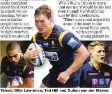  ??  ?? Talent: Ollie Lawrence, Ted Hill and Duhan van der Merwe