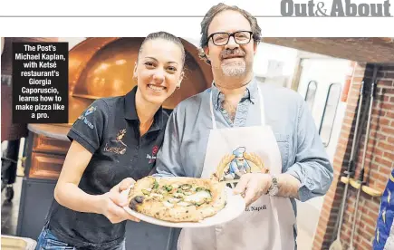  ??  ?? The Post’s Michael Kaplan, with Ketsé restaurant’s Giorgia Caporuscio, learns how to make pizza like a pro.