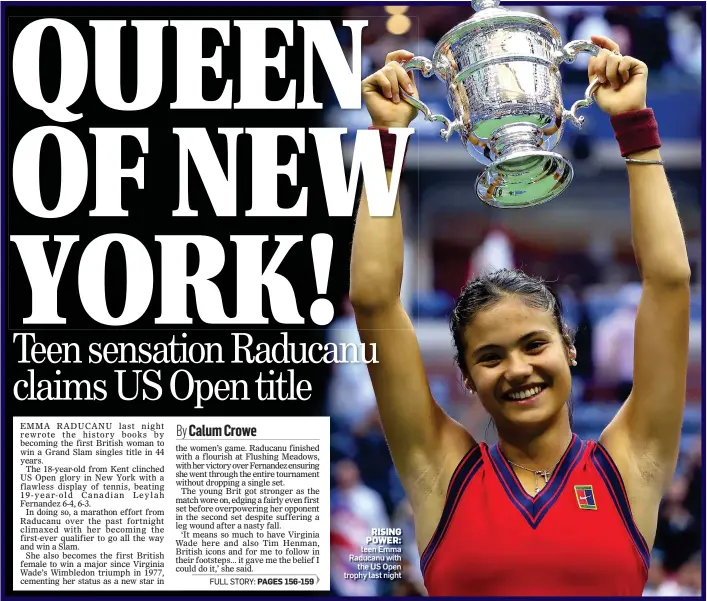  ??  ?? RISING POWER: teen Emma Raducanu with the US Open trophy last night