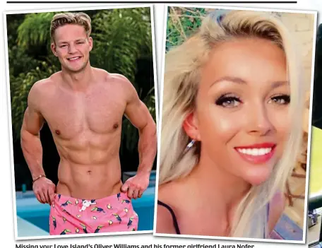  ??  ?? Missing you: Love Island’s Oliver Williams and his former girlfriend Laura Nofer