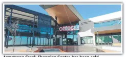  ??  ?? Armstrong Creek Shopping Centre has been sold.