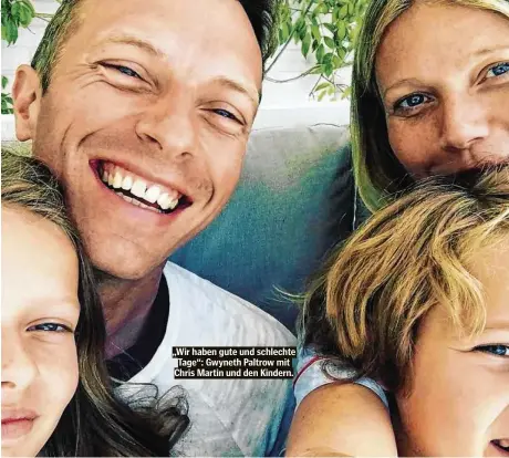  ??  ?? „Wir haben gute und schlechte Tage“: Gwyneth Paltrow mit Chris Martin und den Kindern.