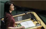  ?? THE ASSOCIATED PRESS ?? U.S. Ambassador to the United Nations Nikki Haley speaks at the U.N. General Assembly on Thursday at United Nations headquarte­rs.