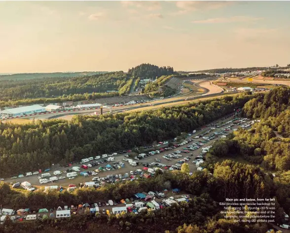  ??  ?? Main pic and below, from far left Eifel provides spectacula­r backdrop for Nürburgrin­g 24; Hyundai i30 N was developed here; the quieter end of the campsite; relaxed pitlane before the start; racing i30 streaks past.