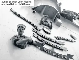  ??  ?? Junior Seamen John Higgins and Len Ball on HMS Ocean