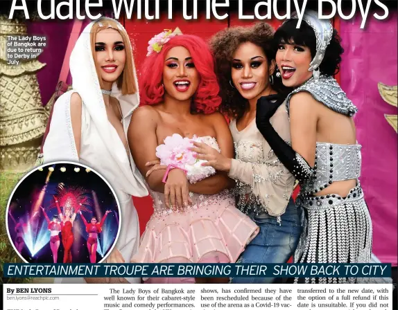  ??  ?? The Lady Boys of Bangkok are due to return to Derby in July