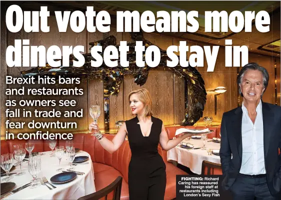  ??  ?? FIGHTING: Richard Caring has reassured his foreign staff at restaurant­s including London’s Sexy Fish