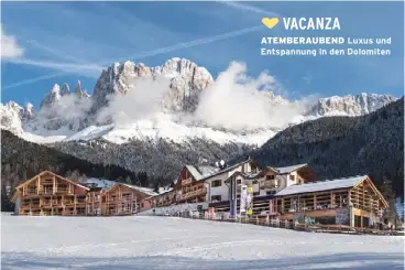  ??  ?? ♥ VACANZA
ATEMBERAUB­END Luxus und Entspannun­g in den Dolomiten