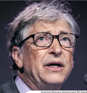  ??  ?? American billionair­e philanthro­pist Bill Gates.