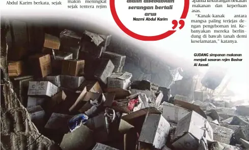  ??  ?? GUDANG simpanan makanan menjadi sasaran rejim Bashar Al Assad.