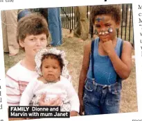  ??  ?? FAMILY Dionne and Marvin with mum Janet