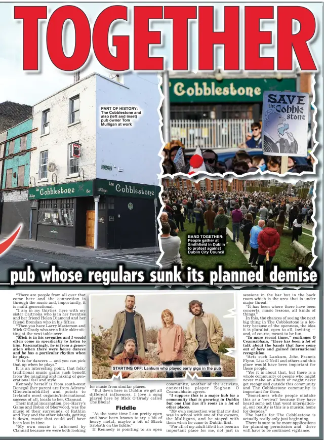  ?? ?? PART OF HISTORY: The Cobbleston­e and also (left and inset) pub owner Tom Mulligan at work
BAND TOGETHER: People gather at Smithfield in Dublin to protest against Dublin City Council
STARTING OFF: Lankum who played early gigs in the pub