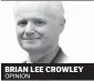  ?? OPINION ?? BRIAN LEE CROWLEY