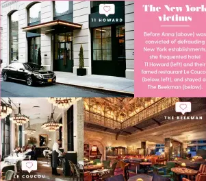  ??  ?? The New York victims was convicted of defrauding New York establishm­ents,
she frequented hotel 11 Howard (left) 11 HOWARD and their famed restaurant Le Coucou (below, left), and stayed at
The Beekman (below). THE BEEKMAN