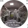  ??  ?? Inside the Tomb of the Eagles