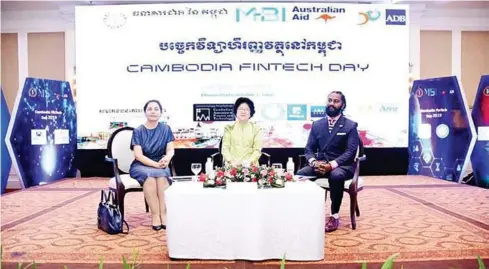  ?? CAMBODIA FINTECH DAY VIA FACEBOOK ?? National Bank of Cambodia (NBC) Director-General Chea Serey (left), NBC Deputy Governor Neav Chanthana (centre) and Australian Embassy in Cambodia Second Secretary Anthony Samson at Cambodia Fintech Day 2019 on Wednesday.