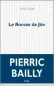  ??  ?? ★★★☆☆ LE ROMAN DE JIM PIERRIC BAILLY 256 P., P.O.L, 19 €. EN LIBRAIRIES LE 4 MARS.