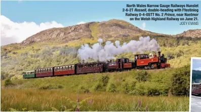  ?? JOEY EVANS ?? North Wales Narrow Gauge Railways Hunslet 2-6-2T Russell, double-heading with Ffestiniog Railway 0-4-0STT No. 2 Prince, near Nantmor on the Welsh Highland Railway on June 21.