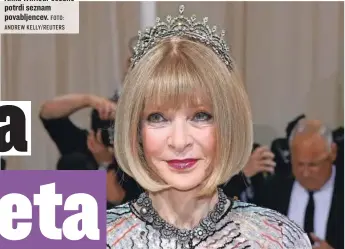  ?? FOTO: ANDREW KELLY/REUTERS ?? Anna Wintour osebno potrdi seznam povabljenc­ev.