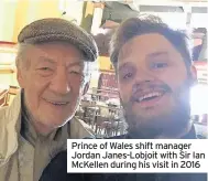  ??  ?? Prince of Wales shift manager Jordan Janes-Lobjoit with Sir Ian McKellen during his visit in 2016