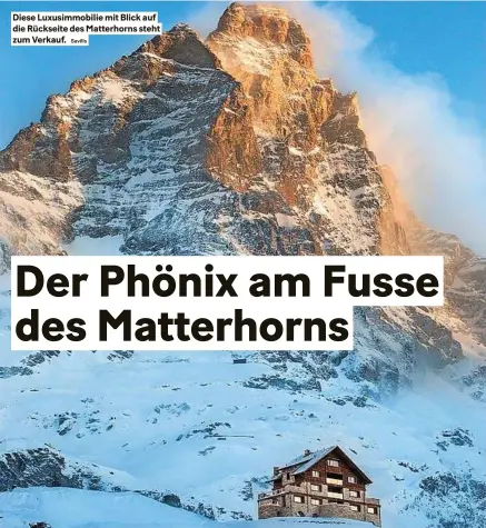  ?? Savills ?? Diese Luxusimmob­ilie mit Blick auf die Rückseite des Matterhorn­s steht zum Verkauf.