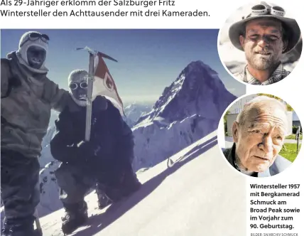  ?? BILDER: SN/ARCHIV SCHMUCK ?? Winterstel­ler 1957 mit Bergkamera­d Schmuck am Broad Peak sowie im Vorjahr zum 90. Geburtstag.