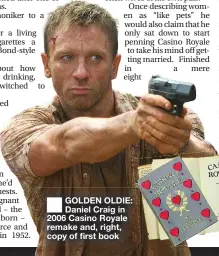  ?? ?? GOLDEN OLDIE: Daniel Craig in 2006 Casino Royale remake and, right, copy of first book