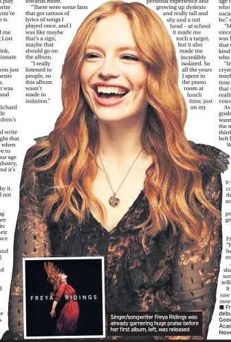  ??  ?? Singer/songwriter Freya Ridings was already garnering huge praise before her first album, left, was released
Freya Ridings’ self-titled debut album is out now on Good Soldier. She plays the O2 Academy Birmingham on November 17.