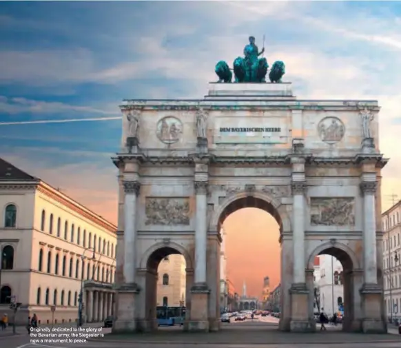  ??  ?? Originally dedicated to the glory of the Bavarian army, the Siegestor is now a monument to peace.