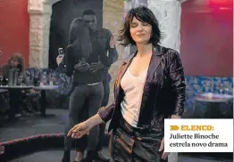  ??  ?? ELENCO: Juliette Binoche estrela novo drama