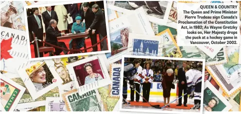  ??  ?? QUEEN & COUNTRY The Queen and Prime Minister Pierre Trudeau sign Canada’s Proclamati­on of the Constituti­on Act, in 1982; As Wayne Gretzky looks on, Her Majesty drops the puck at a hockey game in Vancouver, October 2002.