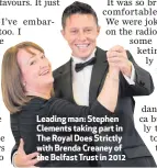  ??  ?? Leading man: Stephen Clements taking part in The Royal Does Strictly with Brenda Creaney of the Belfast Trust in 2012