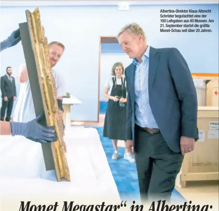  ??  ?? Albertina-Direktor Klaus Albrecht Schröder begutachte­t eine der 100 Leihgaben aus 40 Museen. Am 21. September startet die größte Monet-Schau seit über 20 Jahren.