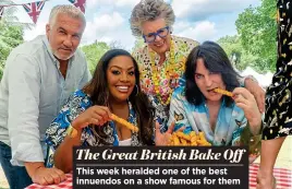 ?? ?? The Great British Bake Off This week heralded one of the best innuendos on a show famous for them