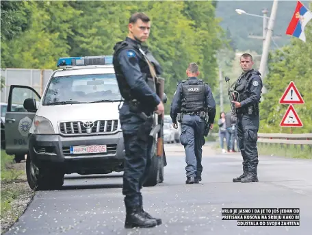  ??  ?? vrlo je jasno i da je to još jedan od pritisaka kosova na srbiju kako bi odustala od svojih zahteva