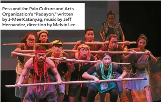  ??  ?? Peta and the Palo Culture and Arts Organizati­on’s “Padayon,” written by J-Mee Katanyag, music by Jeff Hernandez, direction by Melvin Lee