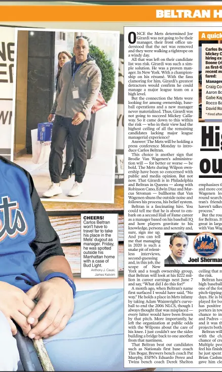  ?? Anthony J. Causi; James Keivom ?? Carlos Beltran won’t have to travel far to take his place in the Mets’ dugout as manager. Friday, he was spotted outside his Manhattan home with a case of Bud Light.