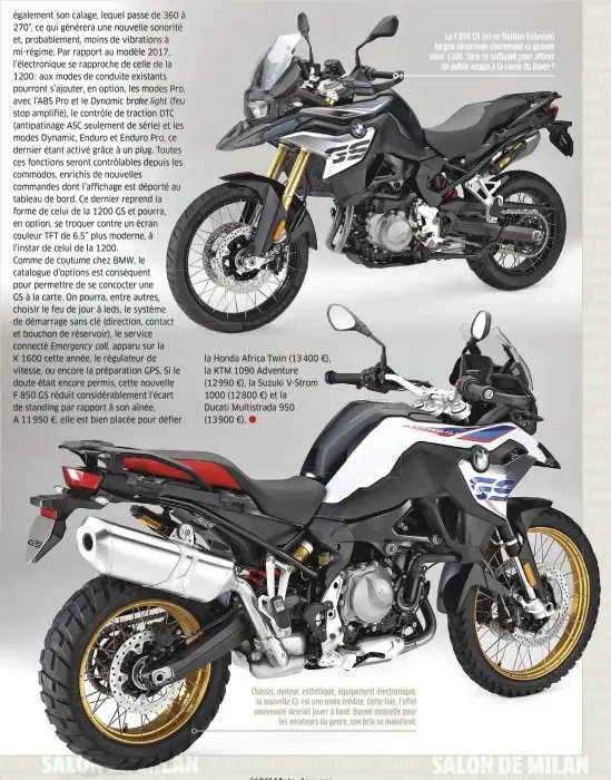  ??  ?? La F 850 GS (ici en finition Exlusive) lorgne désormais clairement sa grande soeur 1200. Sera-ce suffisant pour attirer un public acquis à la cause du Boxer ?