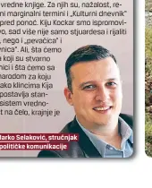  ??  ?? Piše: Marko Selaković, stručnjak
za političke komunikaci­je