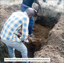  ?? ?? Prof Muwati grave during the exhumation process