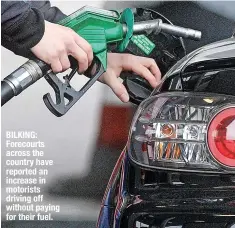  ?? ?? BILKING: Forecourts across the country have reported an increase in motorists driving off without paying for their fuel.