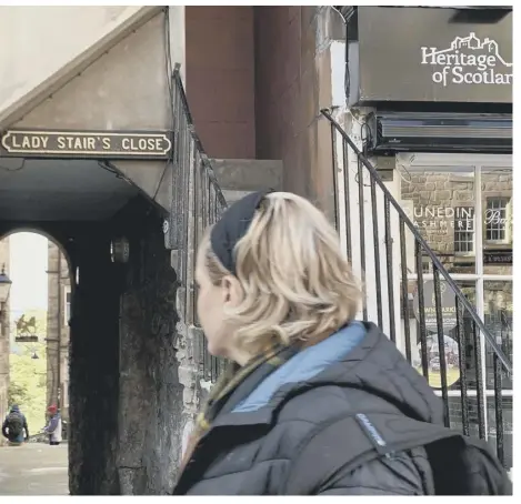  ??  ?? 0 Lady Stair’s Close in Edinburgh is one of only a small number of thoroughfa­res in the city named after women.