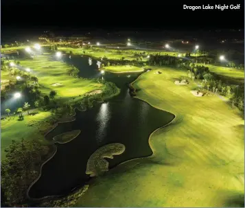  ??  ?? Dragon Lake Night Golf