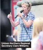  ??  ?? Unison Northern Regional Secretary Clare Williams