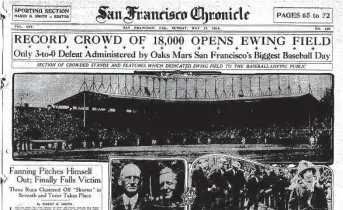  ?? Chronicle archives ?? Above: Ewing Field opened in 1914 in the Richmond District to a sold-out crowd of 18,000 cheering on the Seals. Below: The field, lauded by The Chronicle, was soon drawing just 200.