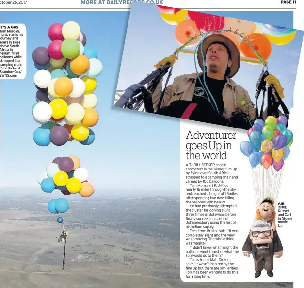  ??  ?? IT’S A GAS Tom Morgan, right, starts his journey and soars in skies above South Africa in helium-filled balloons while strapped to a camping chair. Pics: Richard Brandon-Cox/ SWNS.com AIR TIME Russell and Carl in Disney movie Up