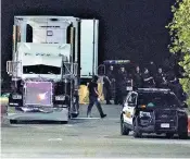  ??  ?? Officials investigat­e the truck that was found to contain 38 suspected illegal migrants in the car park of a Walmart store in San Antonio. Twentyeigh­t were taken to hospital with 20 in a serious condition, one of whom died