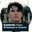  ??  ?? wArrIOr: Fionn Whitehead in Dunkirk