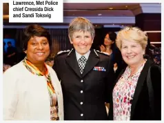  ??  ?? Baroness Doreen Lawrence, Met Police chief Cressida Dick and Sandi Toksvig